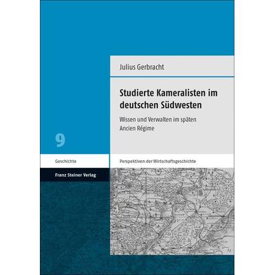 Studierte Kameralisten im deutschen Südwesten, Gebundene Ausgabe von Julius Gerbracht, Franz Steiner Verlag, 978-3-515-12967-1
