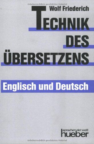 Wolf Friederich - Technik des Übersetzens - Englisch und Deutsch: Eine systematische Anleitung für das Übersetzen ins Englische und ins Deutsche für Unterricht und ... und Selbststudium. Englisch / Deutsch - Preis vom 13.10.2026 11:25:28 h