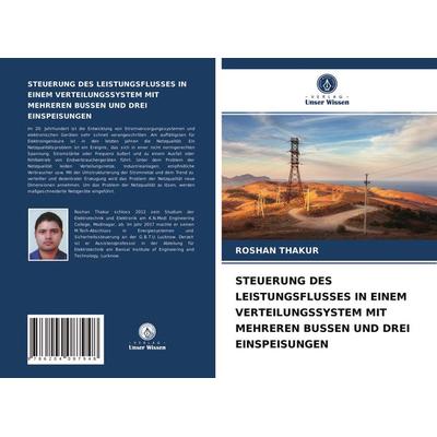 Steuerung des Leistungsflusses in Einem Verteilungssystem mit Mehreren Bussen und drei Einspeisungen, Taschenbuch von Roshan Thakur, Verlag Unser