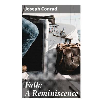 Falk: A Reminiscence, Taschenbuch von Joseph Conrad, Good Press, 978-80-272-9827-3