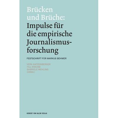 Brücken und Brüche: Impulse für die empirische Journalismusforschung, Taschenbuch von , Herbert von Halem Verlag, 978-3-86962-725-0