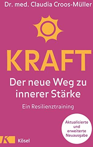 Claudia Croos-Muller - Kraft: Der neue Weg zu innerer Stärke. Ein Resilienztraining. Aktualisierte und erweiterte Neuausgabe - Preis vom 18.10.2026 15:28:09 h