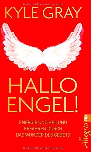 Kyle Gray - Hallo Engel!: Energie und Heilung erfahren durch das Wunder des Gebets - Preis vom 14.10.2026 23:07:16 h