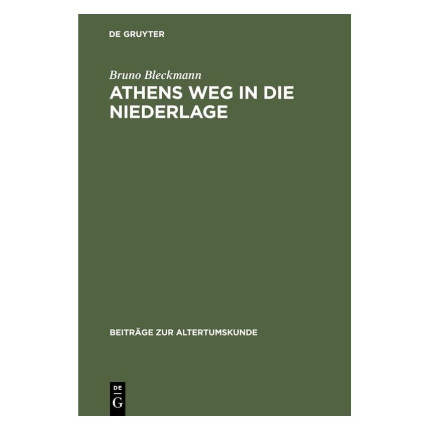 De Gruyter Athens Weg in die Niederlage (Deutsch, Bruno Bleckmann, 1998) (9435222)