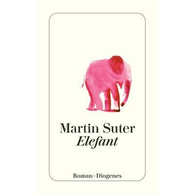 Elefant, Taschenbuch von Martin Suter, Diogenes Verlag AG