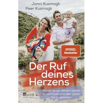 Der Ruf deines Herzens, Taschenbuch von Janni Kusmagk,Peer Kusmagk, Rowohlt Taschenbuch