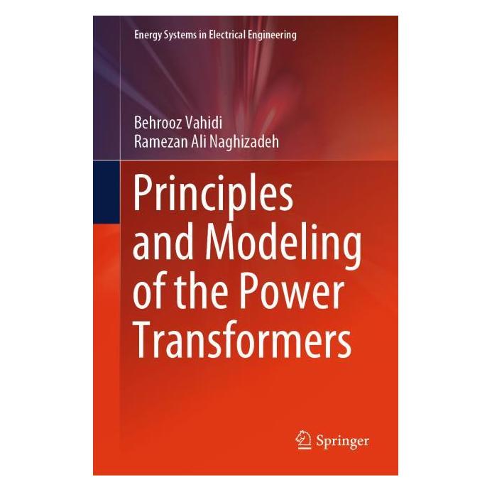 Springer Principles and Modeling of the Power Transformers (Englisch, Hardcover, Behrooz Vahidi, Ramezan Ali Naghizadeh) (71878319)
