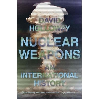 Nuclear Weapons, Gebundene Ausgabe von David Holloway, Yale University Press, 978-0-300-22944-8