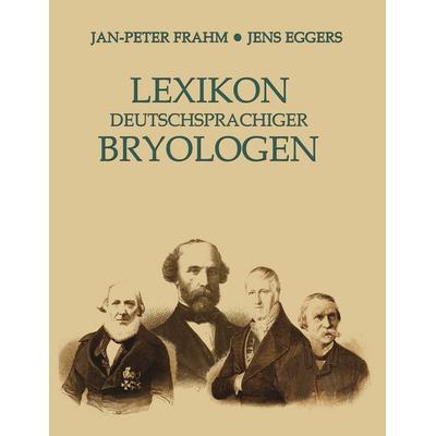 Lexikon deutschsprachiger Bryologen, Taschenbuch von Jan-Peter Frahm,Jens Eggers, BoD – Books on Demand, 978-3-8311-0986-9