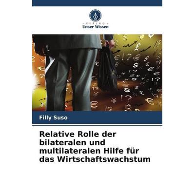 Relative Rolle der bilateralen und multilateralen Hilfe für das Wirtschaftswachstum, Taschenbuch von Filly Suso, Verlag Unser Wissen,