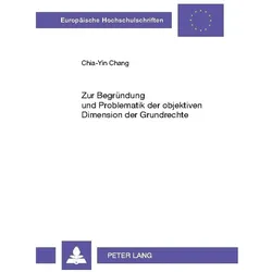 Zur Begründung und Problematik der objektiven Dimension der Grundrechte, Fachbücher von Chia-Yin Chang