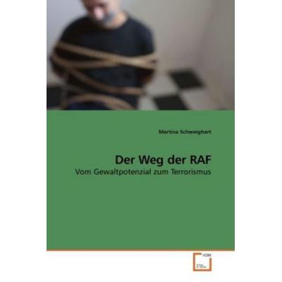 Schweighart, M: Der Weg der RAF, Taschenbuch von Martina Schweighart, VDM, 978-3-639-20732-3