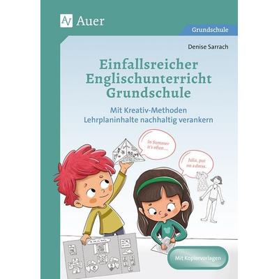 Einfallsreicher Englischunterricht Grundschule, Geheftet von Denise Sarrach, Auer Verlag in der AAP Lehrerwelt GmbH, 978-3-403-08576-8