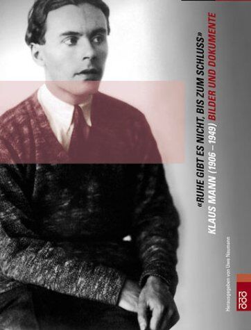 Uwe Naumann - Ruhe gibt es nicht, bis zum Schluß: Klaus Mann (1906 -1949). Bilder und Dokumente - Preis vom 17.10.2026 19:25:27 h