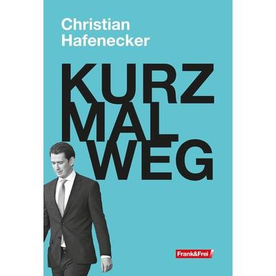 KURZ MAL WEG, Taschenbuch von Christian Hafenecker, Frank & Frei, 978-3-903236-79-0