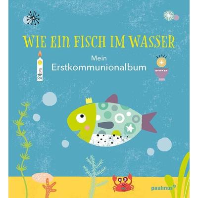 Wie ein Fisch im Wasser, Gebundene Ausgabe von Marlene Fritsch, Paulinus, 978-3-7902-1979-1