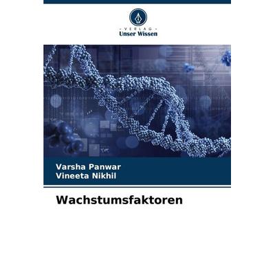 Wachstumsfaktoren, Taschenbuch von Varsha Panwar,Vineeta Nikhil, Verlag Unser Wissen, 978-620-7-63783-6