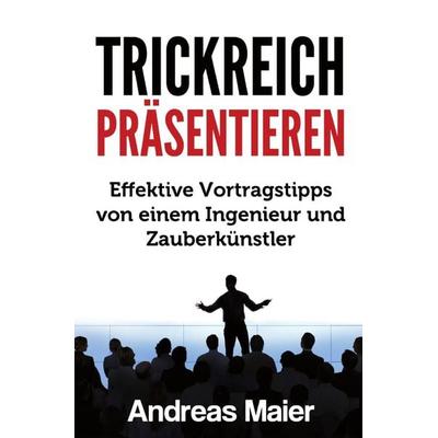 Trickreich präsentieren, Taschenbuch von Andreas Maier, Epubli, 978-3-7450-0972-9