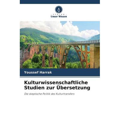 Kulturwissenschaftliche Studien zur Übersetzung, Taschenbuch von Youssef Harrak, Verlag Unser Wissen