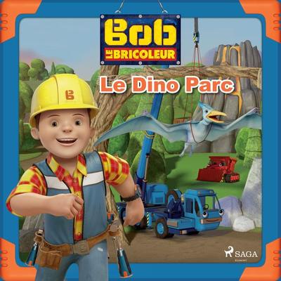 Bob le Bricoleur - Le Dino Parc - Mattel, Audio, 9788726929584