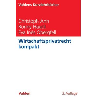 Wirtschaftsprivatrecht kompakt, Taschenbuch von Christoph Ann,Ronny Hauck,Eva Inés Obergfell, Vahlen, Franz