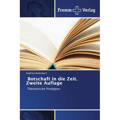 Botschaft in die Zeit. Zweite Auflage, Taschenbuch von Siegfried Modenbach, Fromm Verlag