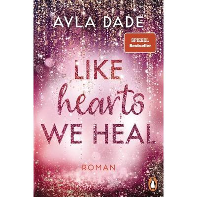 Like Hearts We Heal, Taschenbuch von Ayla Dade, Penguin