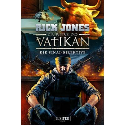DIE SINAI-DIREKTIVE (Die Ritter des Vatikan 17), Taschenbuch von Rick Jones, Luzifer Verlag, 978-3-95835-894-2