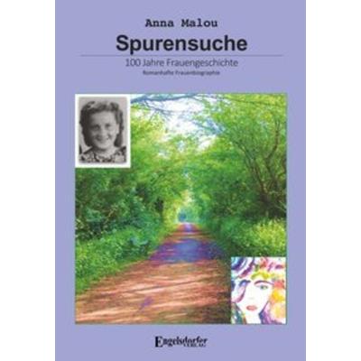 Spurensuche - 100 Jahre Frauengeschichte, Taschenbuch von Anna Malou, Engelsdorfer Verlag, 978-3-96145-378-8
