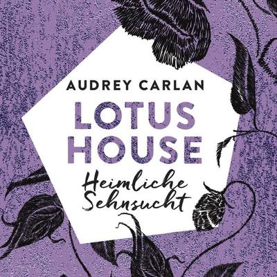 Lotus House - Heimliche Sehnsucht (Die Lotus House-Serie 6) - Audrey Carlan, Audio, 9783844919738