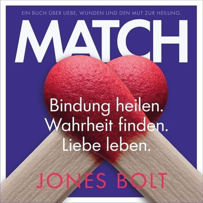 MATCH - Bindung heilen. Wahrheit finden. Liebe leben. - Jones Bolt, Audio, 9783982214498