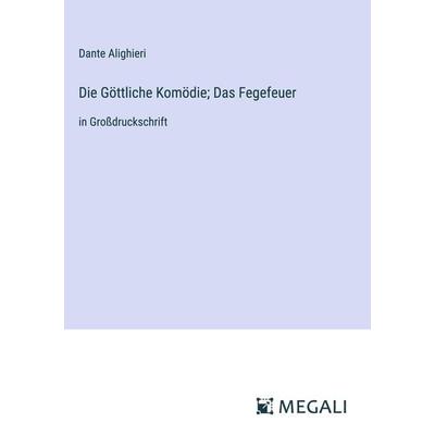 Die Göttliche Komödie; Das Fegefeuer, Gebundene Ausgabe von Dante Alighieri, Megali Verlag, 978-3-387-31417-5