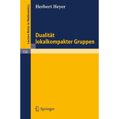 Dualität lokalkompakter Gruppen, Taschenbuch von Herbert Heyer, Springer Berlin, 978-3-540-04939-5