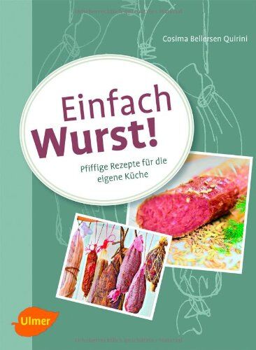 Quirini, Cosima Bellersen - Einfach Wurst!: Pfiffige Rezepte für die eigene Küche - Preis vom 11.10.2026 15:43:13 h