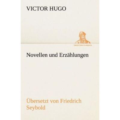 Novellen und Erzählungen, Taschenbuch von Victor Hugo, Tredition, 978-3-8424-0618-6
