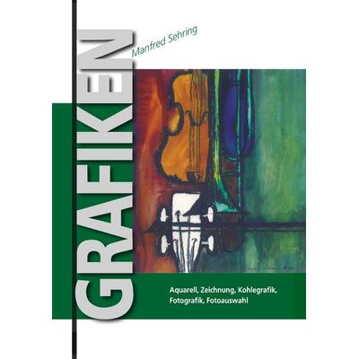 Grafiken, Gebundene Ausgabe von Manfred Sehring, BoD – Books on Demand, 978-3-7519-6265-0