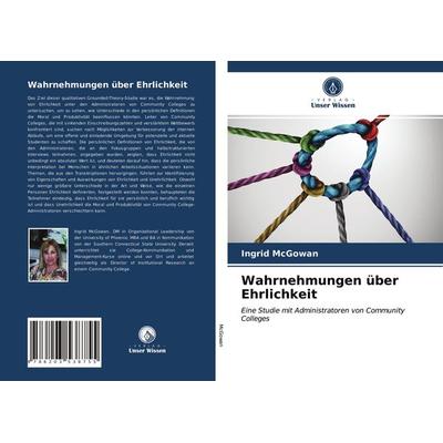 Wahrnehmungen über Ehrlichkeit, Taschenbuch von Ingrid McGowan, Verlag Unser Wissen, 978-620-3-53875-5