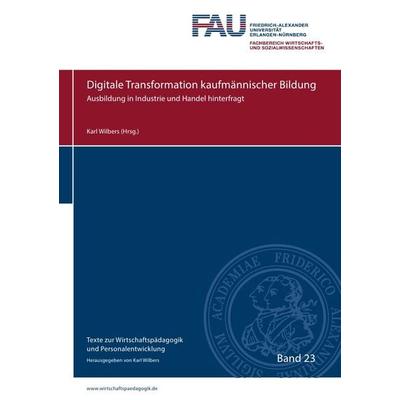 Digitale Transformation kaufmännischer Bildung, Taschenbuch von Karl Wilbers, Epubli, 978-3-7502-0255-9