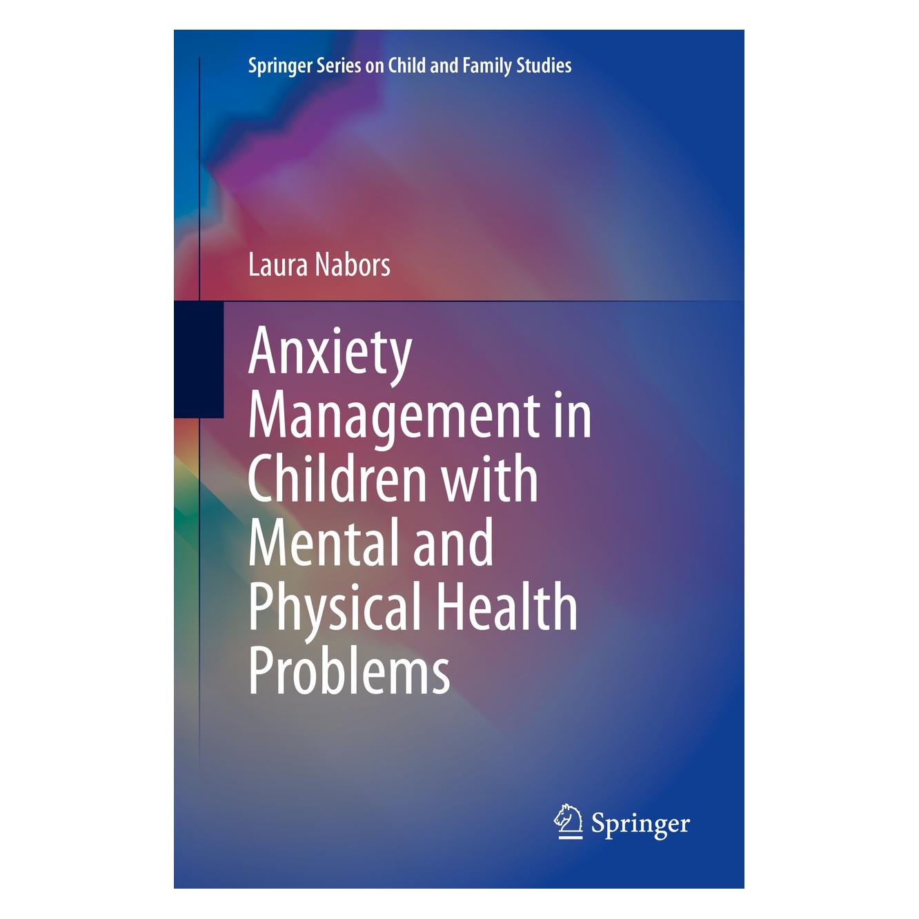 Springer Anxiety Management in Children with Mental and Physical Health Problems (Englisch, Hardcover, Laura Nabors) (9783030356057)