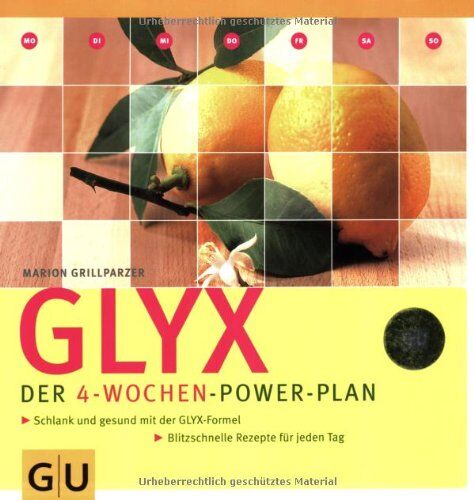 Marion Grillparzer - GLYX. Der 4- Wochen-Power-Plan: Schlank und gesund mit der GLYX-Formel. Blitzschnelle Rezepte für jeden Tag. (GU Diät & Gesundheit) - Preis vom 11.10.2026 15:43:13 h