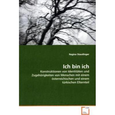 Staudinger, R: Ich bin ich, Taschenbuch von Regina Staudinger, VDM, 978-3-639-18284-2