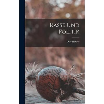 Rasse Und Politik, Gebundene Ausgabe von Otto Hauser, Legare Street Press, 978-1-01-840169-0