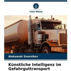 Künstliche Intelligenz im Gefahrguttransport, Ratgeber von Aleksandr Snurnikov