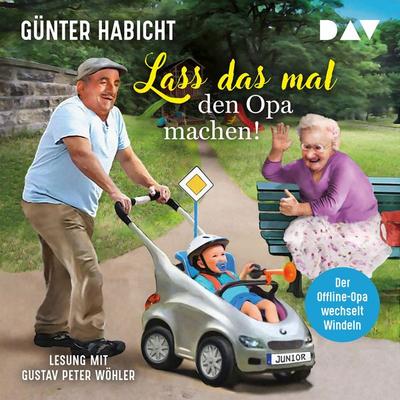 Lass das mal den Opa machen! Der Offline-Opa wechselt Windeln - Günter Habicht, Audio, 9783742425560