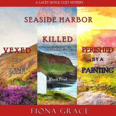 A Lacey Doyle Cozy Mystery Bundle: Vexed on a Visit ( & 4), Killed with a Kiss ( & 5), and Perished by a Painting ( & 6) - Fiona Grace, Audio,