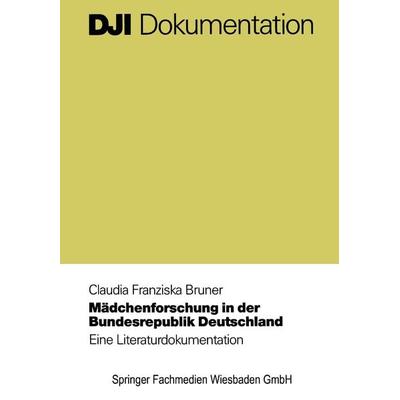 Bruner, C: Mädchenforschung in der Bundesrepublik Deutschlan, Taschenbuch von Claudia Franziska Bruner, DJI Verlag Deutsches Jugendinstitut,