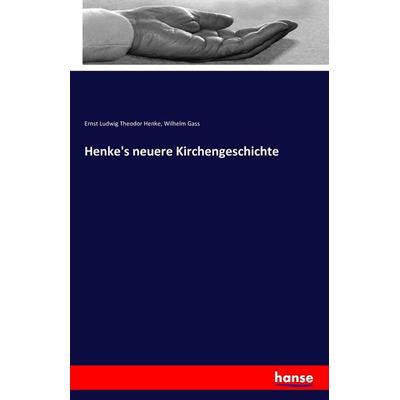 Henke's neuere Kirchengeschichte, Taschenbuch von Ernst Ludwig Theodor Henke,Wilhelm Gass, Hansebooks, 978-3-7428-5252-6