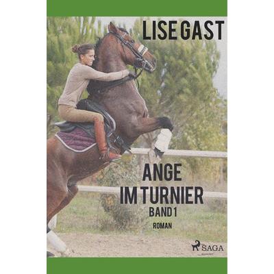 Ange im Turnier - Band 1, Taschenbuch von Lise Gast, BoD - Books on Demand, 978-87-26-22279-1