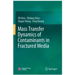 Mass Transfer Dynamics of Contaminants in Fractured Media, Fachbücher von Yong Huang, Zhifang Zhou, Jinguo Wang, Zhi Dou