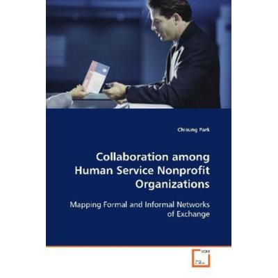 Park, C: Collaboration among Human Service NonprofitOrganiza, Taschenbuch von Chisung Park, VDM, 978-3-8364-9083-2